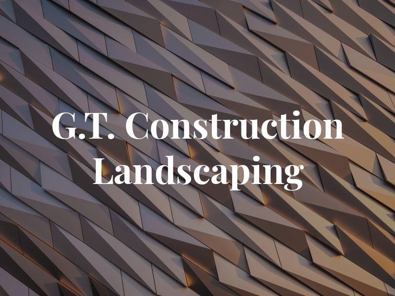 G.T. Construction & Landscaping