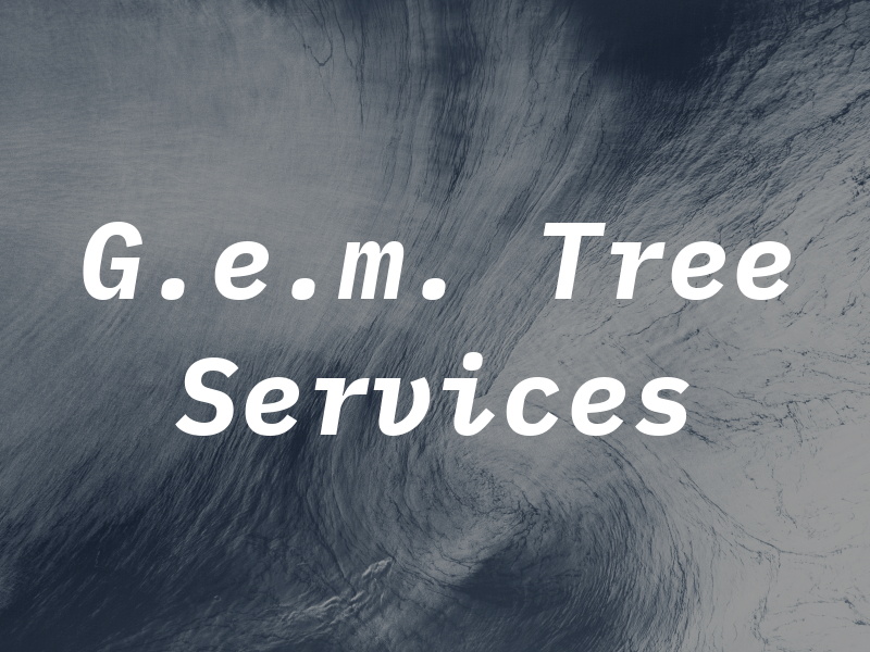 G.e.m. Tree Services
