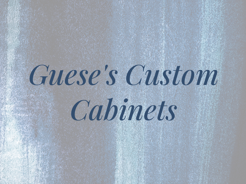 Guese's Custom Cabinets