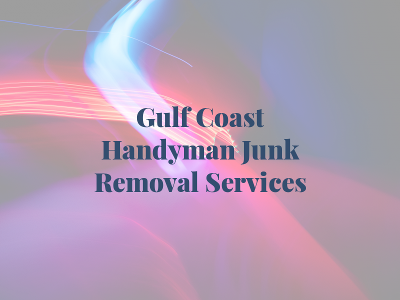 Gulf Coast Handyman & Junk Removal Services