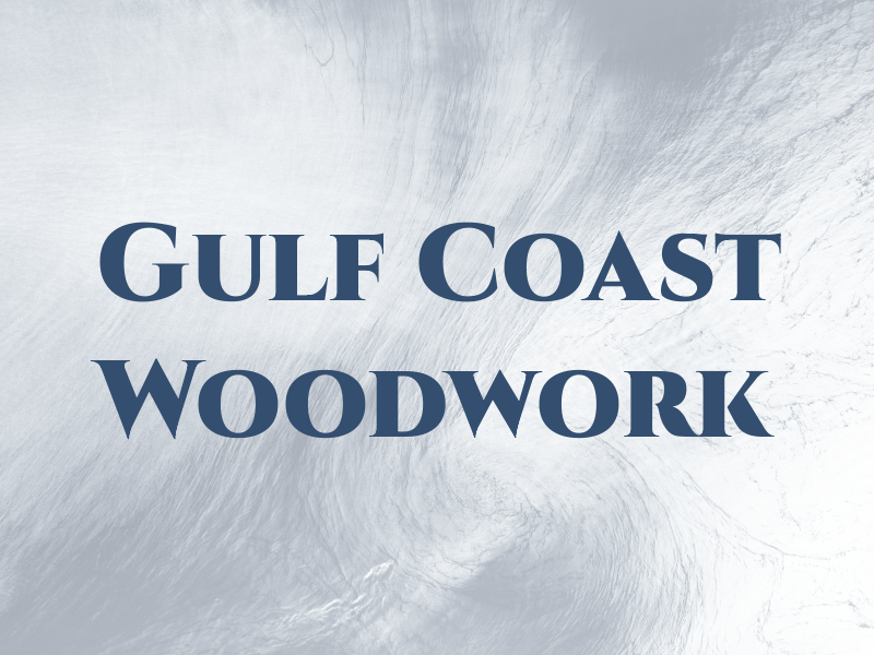 Gulf Coast Woodwork LLC