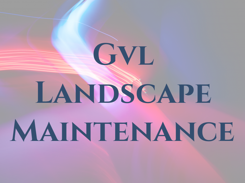 Gvl Landscape Maintenance