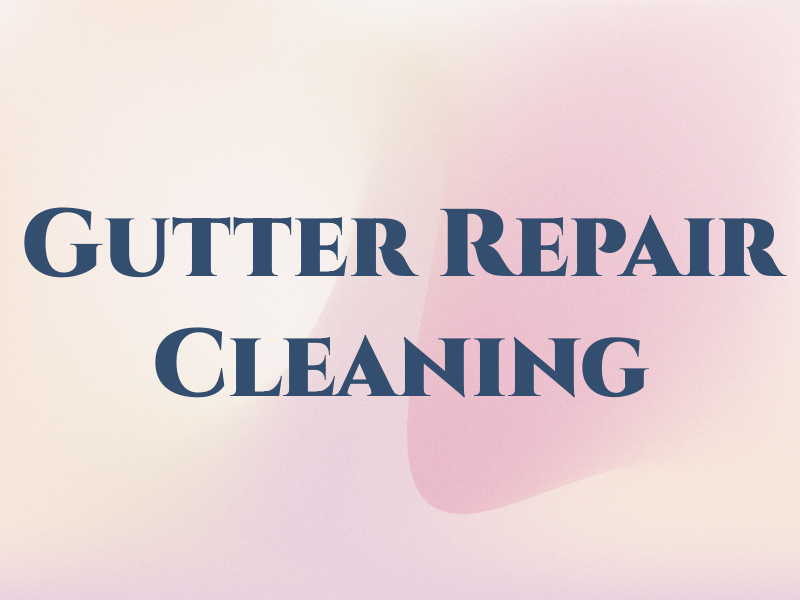 GC Gutter Repair & Cleaning