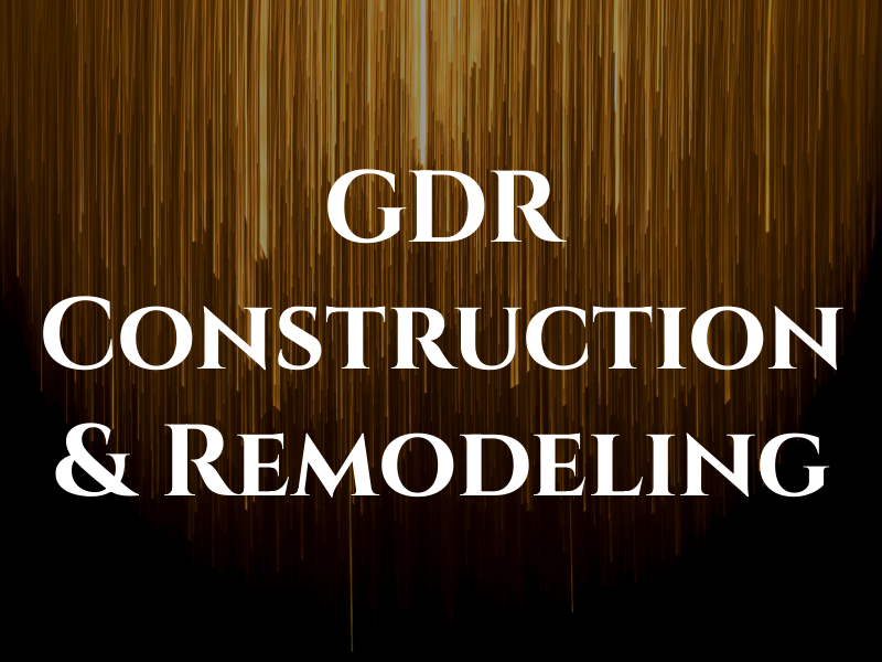 GDR Construction & Remodeling
