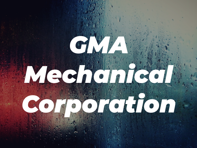 GMA Mechanical Corporation