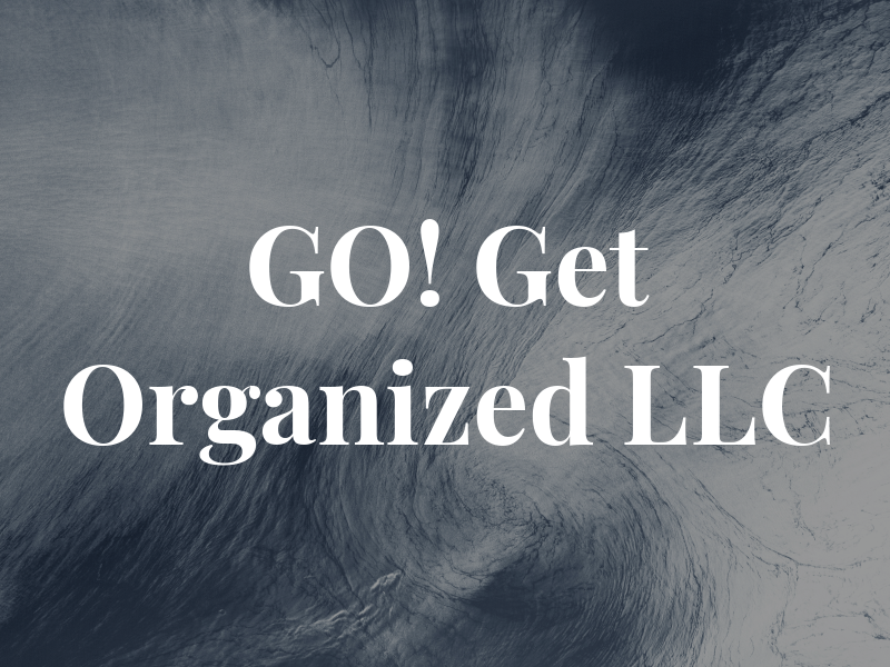 GO! Get Organized LLC