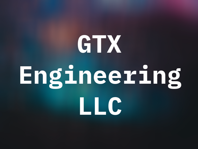 GTX Engineering LLC