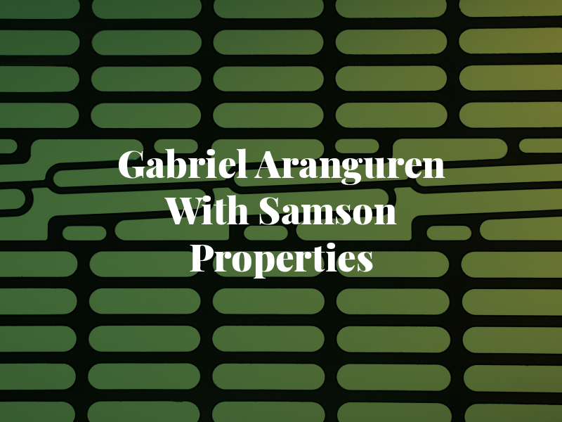 Gabriel Aranguren With Samson Properties