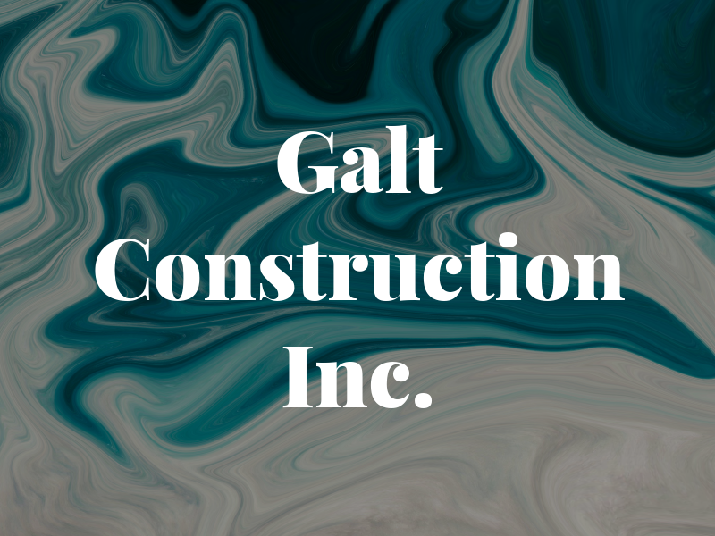 Galt Construction Inc.