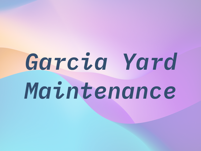 Garcia Yard Maintenance LLC