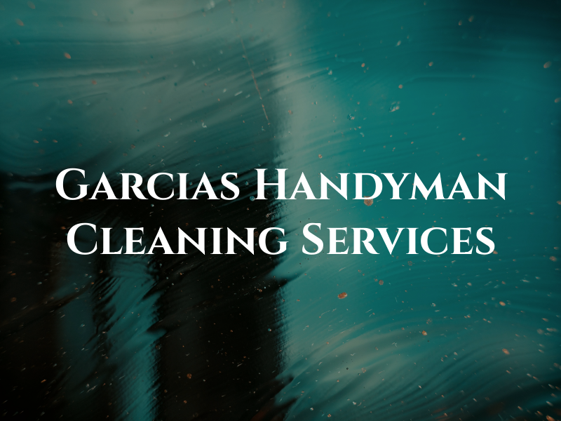 Garcias Handyman and Cleaning Services LLC