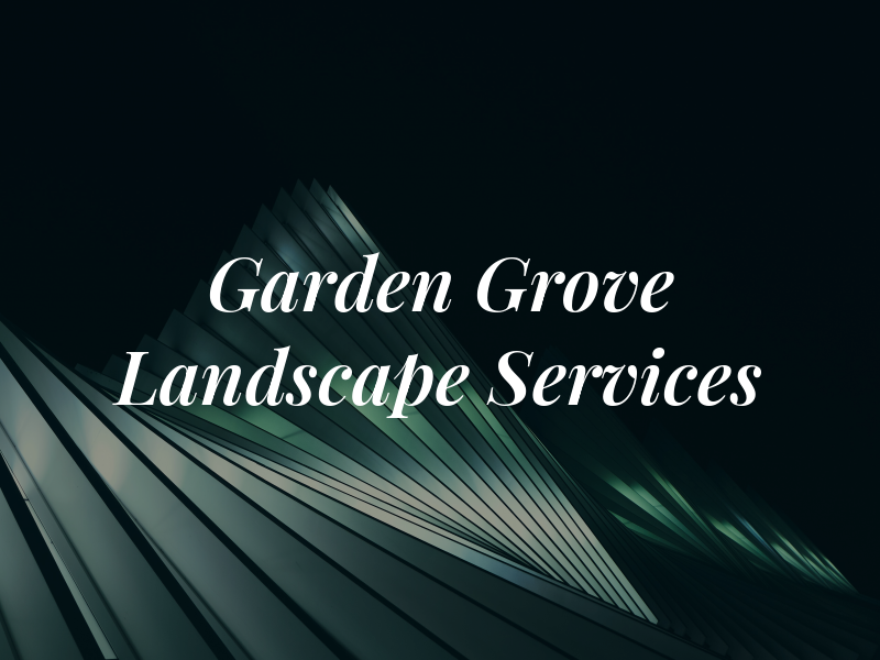 Garden Grove Landscape Services