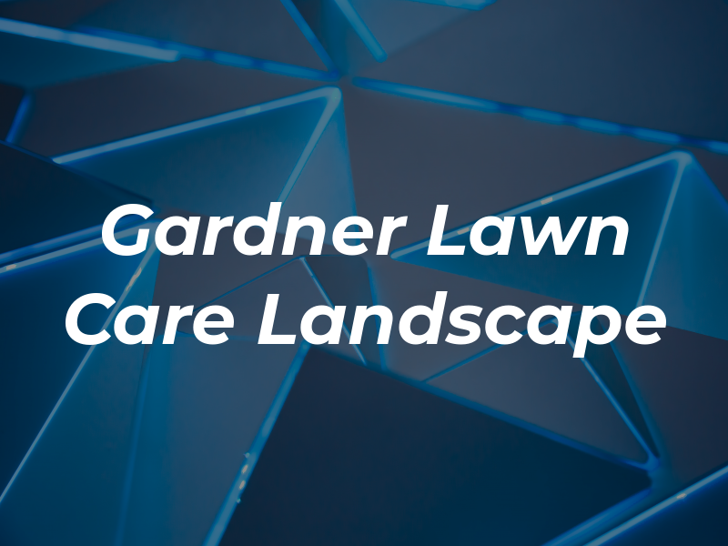 Gardner Lawn Care & Landscape