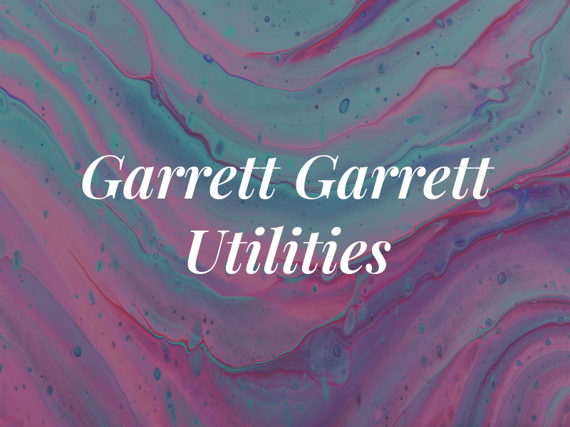 Garrett and Garrett Utilities