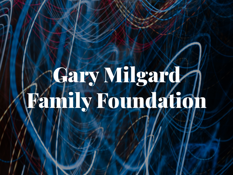 Gary E Milgard Family Foundation
