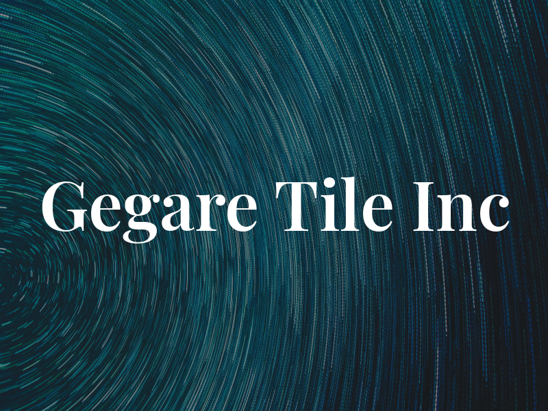 Gegare Tile Inc