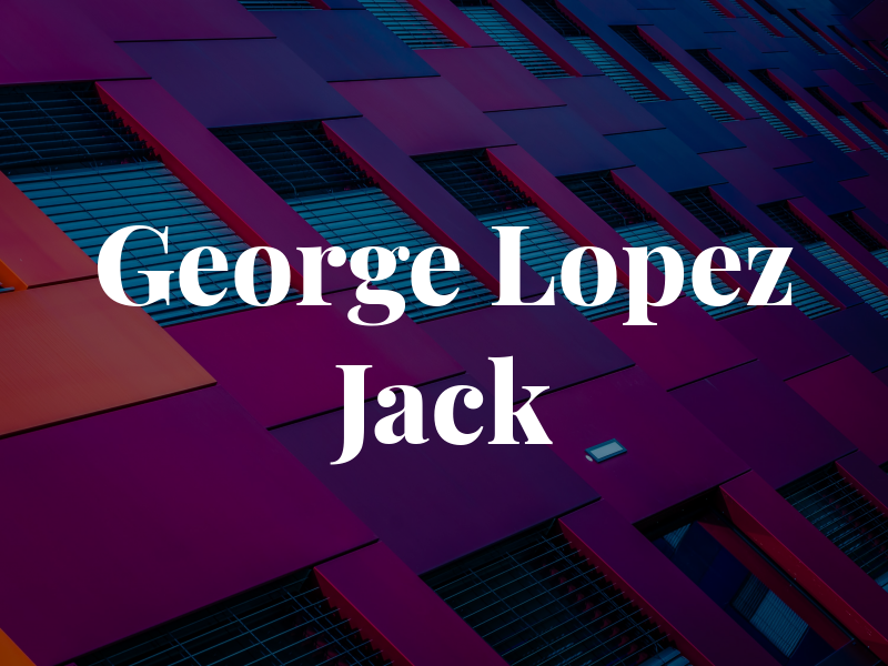 George Lopez Jack