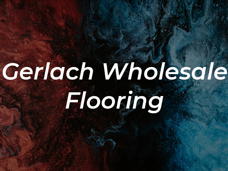 Gerlach Wholesale Flooring Inc