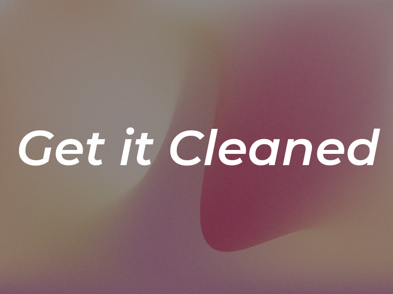 Get it Cleaned