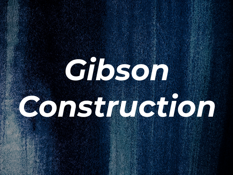 Gibson Construction