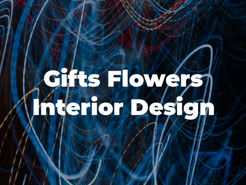 Gifts Flowers & Interior Design