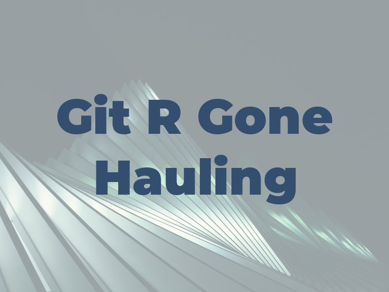 Git R Gone Hauling