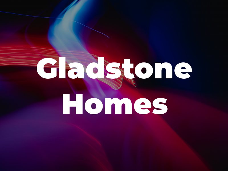Gladstone Homes