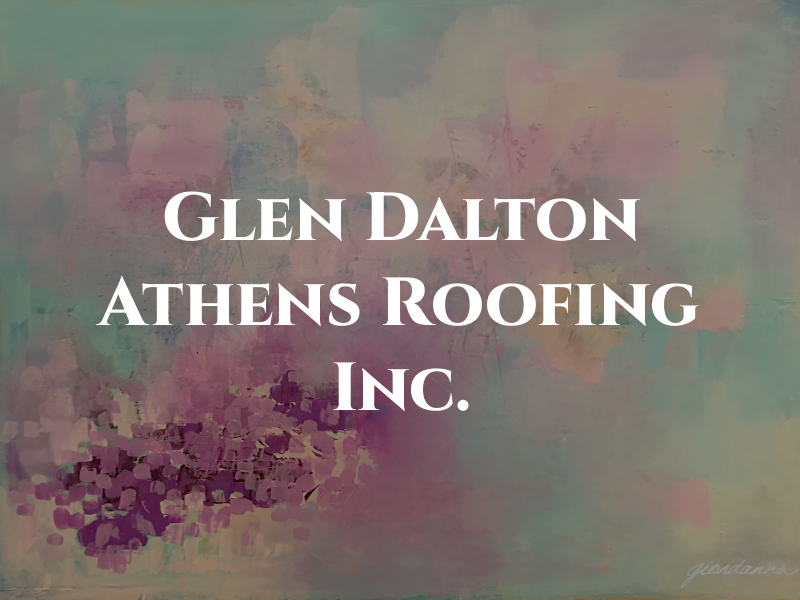 Glen Dalton Athens Roofing Inc.