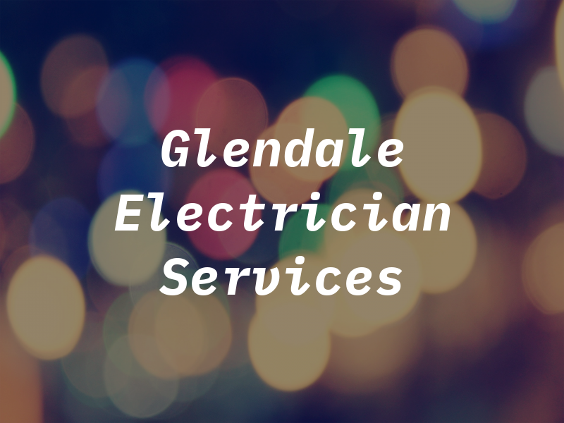 Glendale Electrician Services