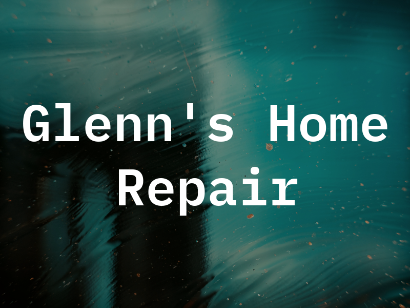 Glenn's Home Repair