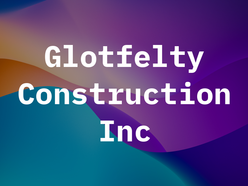 Glotfelty Construction Inc