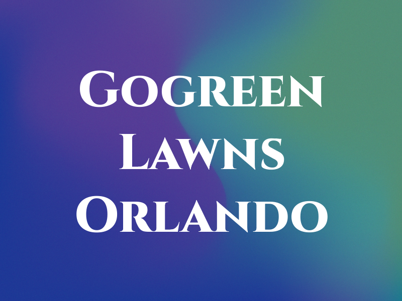 Gogreen Lawns Orlando