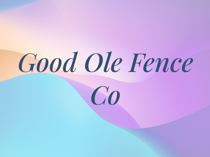 Good Ole Fence Co