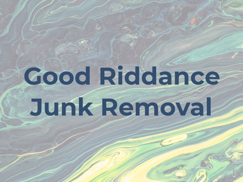Good Riddance Junk Removal
