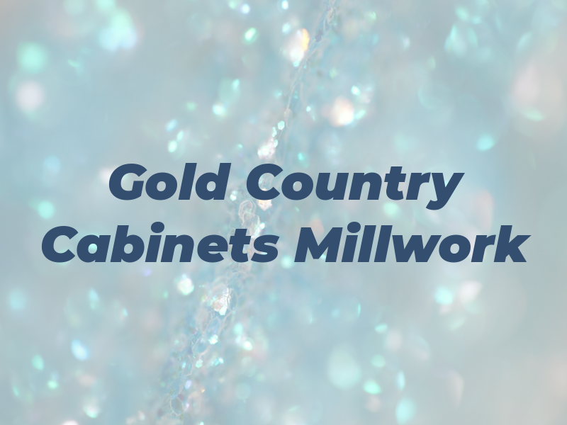 Gold Country Cabinets & Millwork