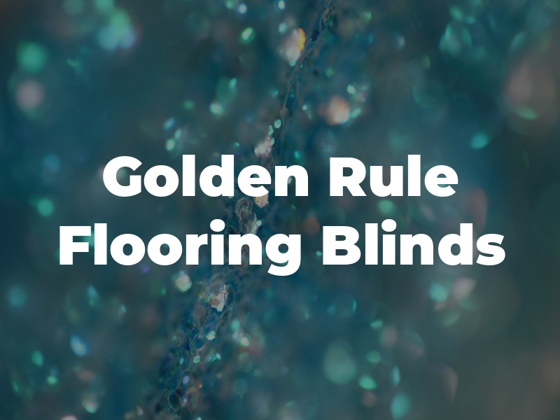 Golden Rule Flooring and Blinds LLC