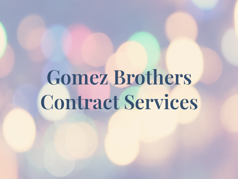 Gomez Brothers Contract Services Inc