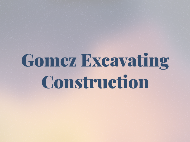 Gomez Excavating & Construction LLC