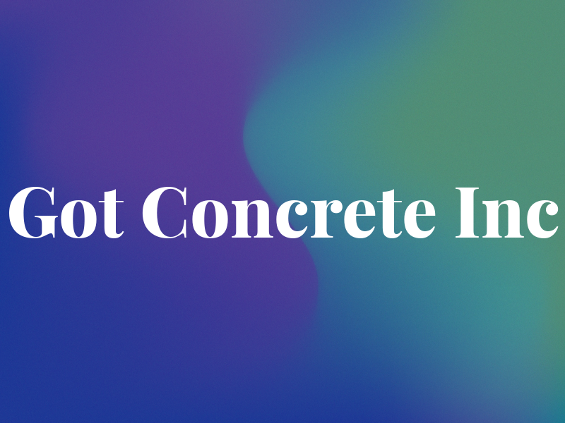 Got Concrete Inc