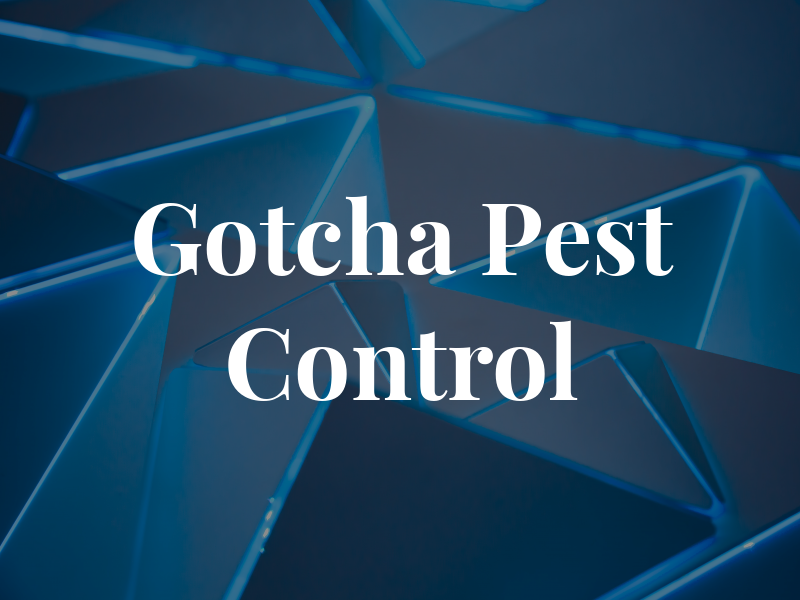 Gotcha Pest Control Inc