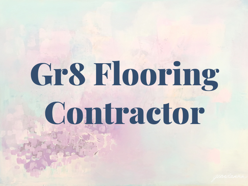 Gr8 Flooring Contractor