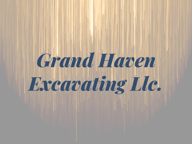 Grand Haven Excavating Llc.