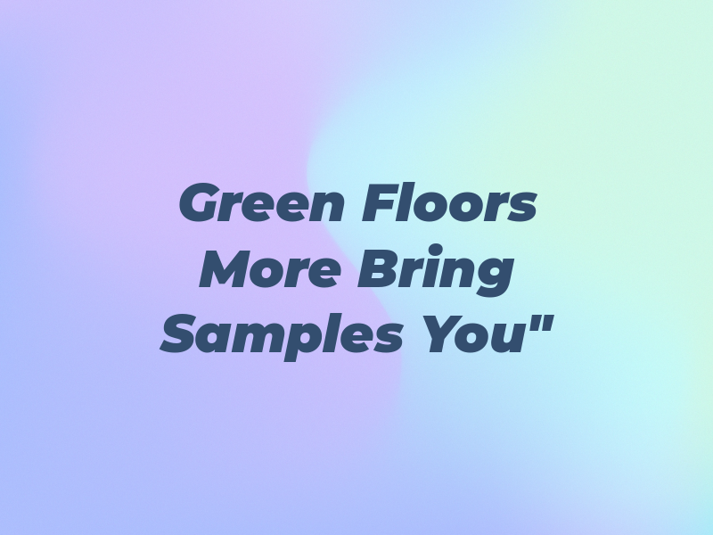 Green Floors and More Llc 