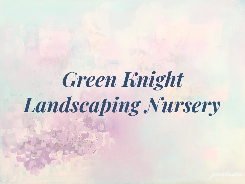 Green Knight Landscaping & Nursery
