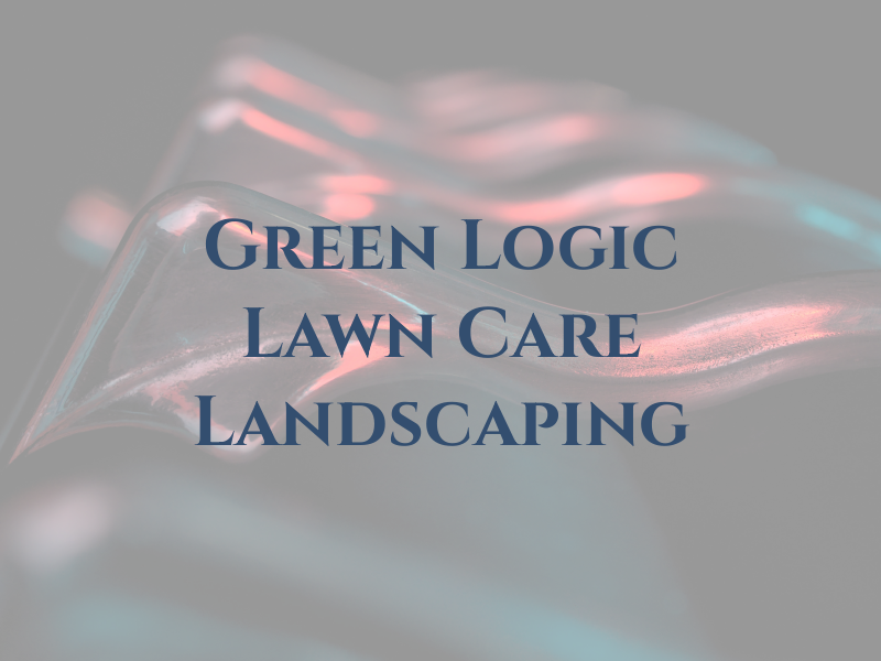Green Logic Lawn Care & Landscaping LLC