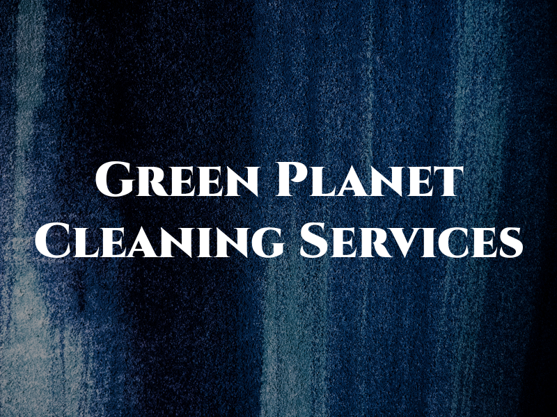 Green Planet Cleaning Services