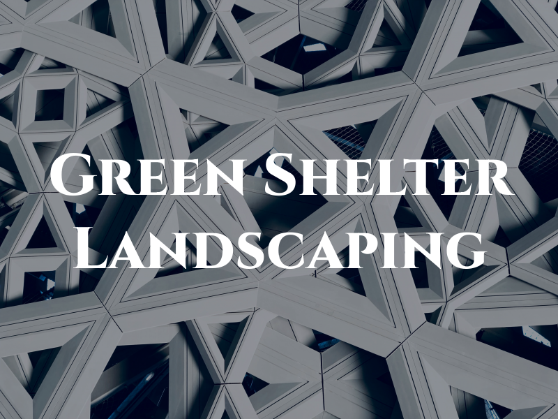 Green Shelter Landscaping