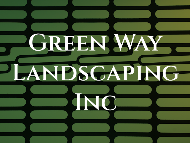 Green Way Landscaping Inc