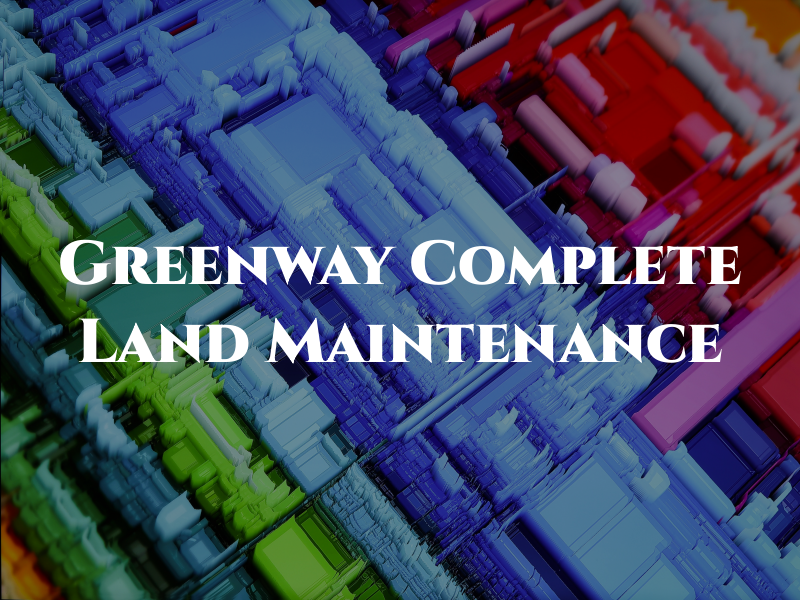Greenway Complete Land Maintenance Llc