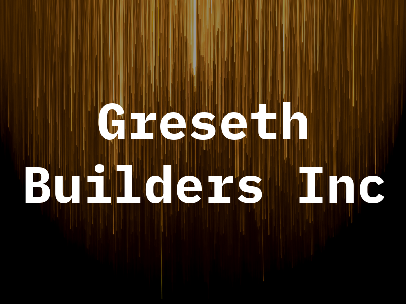 Greseth Builders Inc